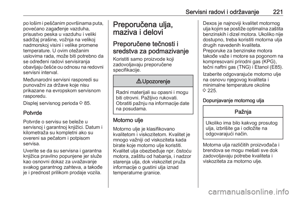 OPEL ADAM 2018.5  Uputstvo za upotrebu (in Serbian) Servisni radovi i održavanje221po lošim i peščanim površinama puta,
povećano zagađenje vazduha,
prisustvo peska u vazduhu i veliki
sadržaj prašine, vožnja na velikoj
nadmorskoj visini i veli