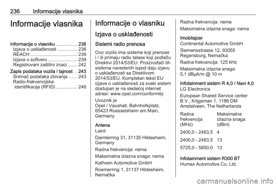 OPEL ADAM 2018.5  Uputstvo za upotrebu (in Serbian) 236Informacije vlasnikaInformacije vlasnikaInformacije o vlasniku................236
Izjava o usklađenosti ...............236
REACH .................................... 239
Izjava o softveru ........