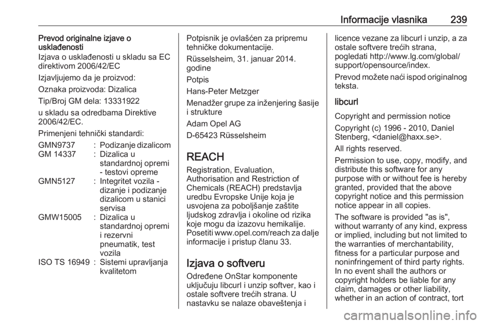 OPEL ADAM 2018.5  Uputstvo za upotrebu (in Serbian) Informacije vlasnika239Prevod originalne izjave o
usklađenosti
Izjava o usklađenosti u skladu sa EC direktivom 2006/42/EC
Izjavljujemo da je proizvod:
Oznaka proizvoda: Dizalica
Tip/Broj GM dela: 13