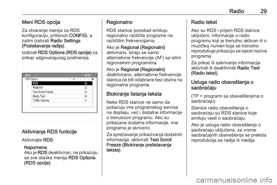 OPEL ASTRA J 2016 Uputstvo za rukovanje Infotainment sistemom (in Serbian) Radio29Meni RDS opcijaZa otvaranje menija za RDS
konfiguraciju, pritisnuti CONFIG, a
zatim izabrati Radio Settings
(Podešavanja radija) .
Izabrati RDS Options (RDS opcije) za
prikaz odgovarajuće OPEL ASTRA J 2016 Uputstvo za rukovanje Infotainment sistemom (in Serbian) Radio29Meni RDS opcijaZa otvaranje menija za RDS
konfiguraciju, pritisnuti CONFIG, a
zatim izabrati Radio Settings
(Podešavanja radija) .
Izabrati RDS Options (RDS opcije) za
prikaz odgovarajuće