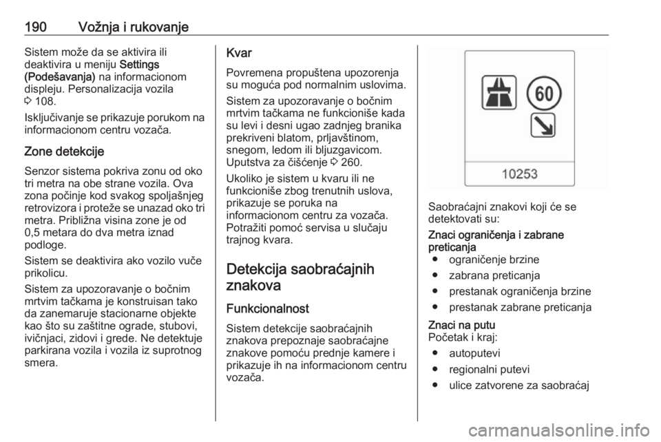 OPEL ASTRA J 2017 Uputstvo za upotrebu (in Serbian) 190Vožnja i rukovanjeSistem može da se aktivira ili
deaktivira u meniju Settings
(Podešavanja) na informacionom
displeju. Personalizacija vozila
3 108.
Isključivanje se prikazuje porukom na inf OPEL ASTRA J 2017 Uputstvo za upotrebu (in Serbian) 190Vožnja i rukovanjeSistem može da se aktivira ili
deaktivira u meniju Settings
(Podešavanja) na informacionom
displeju. Personalizacija vozila
3 108.
Isključivanje se prikazuje porukom na inf