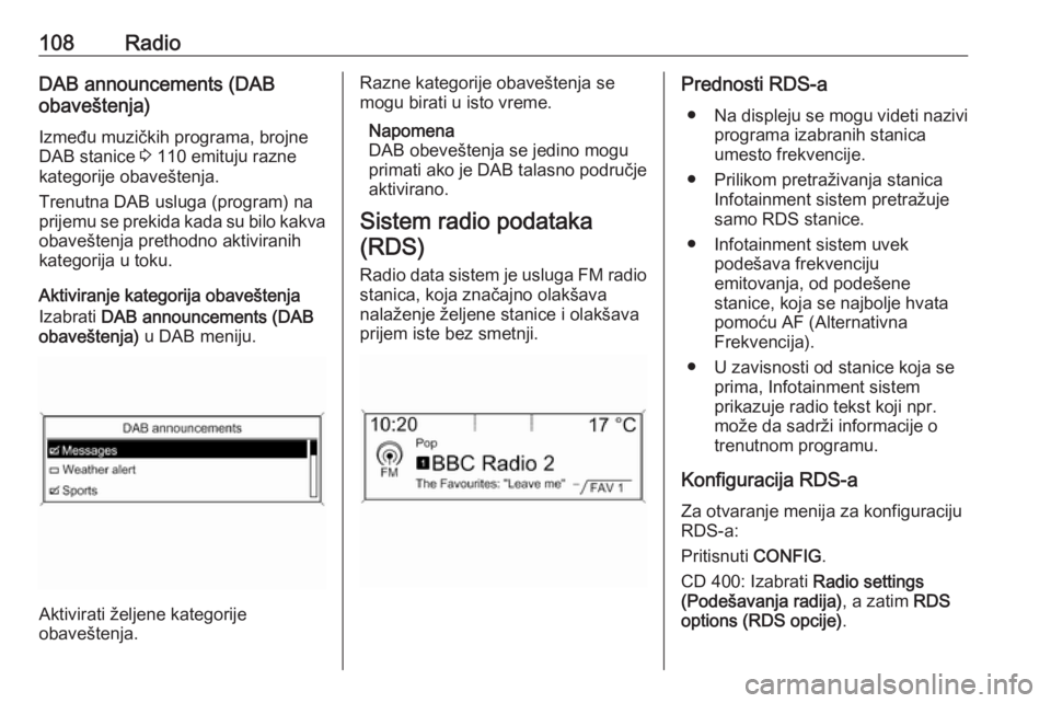 OPEL ASTRA J 2018 Uputstvo za rukovanje Infotainment sistemom (in Serbian) 108RadioDAB announcements (DAB
obaveštenja)
Između muzičkih programa, brojne
DAB stanice 3 110 emituju razne
kategorije obaveštenja.
Trenutna DAB usluga (program) na
prijemu se prekida kada su bi OPEL ASTRA J 2018 Uputstvo za rukovanje Infotainment sistemom (in Serbian) 108RadioDAB announcements (DAB
obaveštenja)
Između muzičkih programa, brojne
DAB stanice 3 110 emituju razne
kategorije obaveštenja.
Trenutna DAB usluga (program) na
prijemu se prekida kada su bi