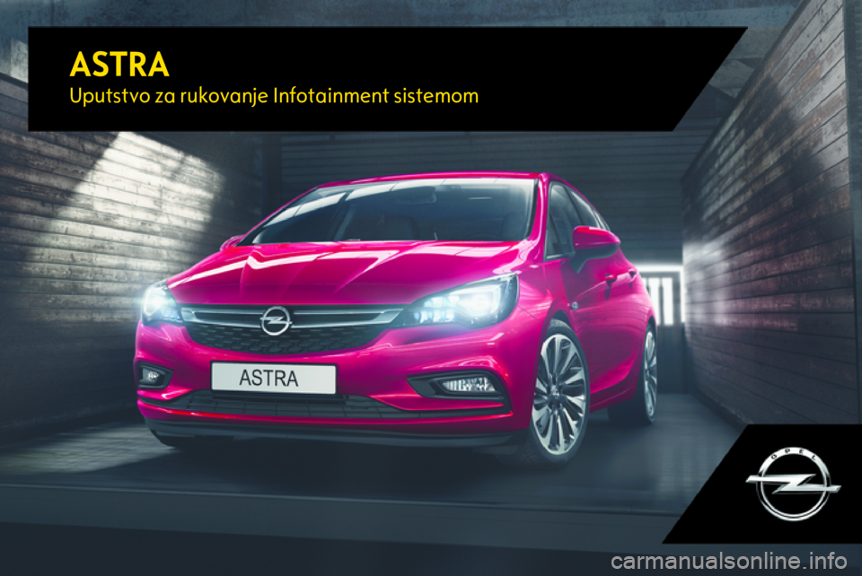 OPEL ASTRA K 2017.5 Uputstvo za rukovanje Infotainment sistemom (in Serbian) ASTRAUputstvo za rukovanje Infotainment sistemom OPEL ASTRA K 2017.5 Uputstvo za rukovanje Infotainment sistemom (in Serbian) ASTRAUputstvo za rukovanje Infotainment sistemom