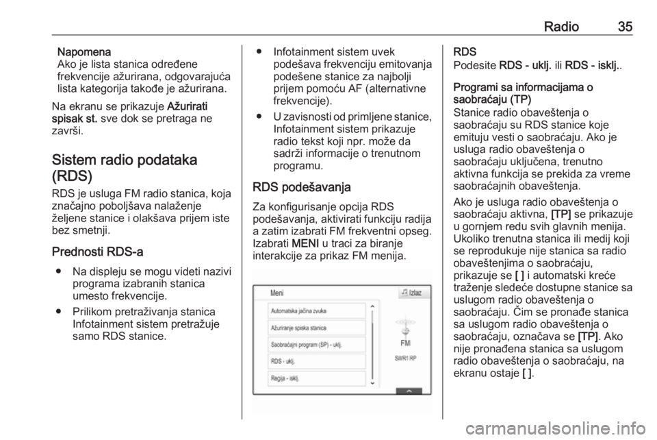 OPEL ASTRA K 2017.5 Uputstvo za rukovanje Infotainment sistemom (in Serbian) Radio35Napomena
Ako je lista stanica određene
frekvencije ažurirana, odgovarajuća
lista kategorija takođe je ažurirana.
Na ekranu se prikazuje Ažurirati
spisak st. sve dok se pretraga ne
zavr OPEL ASTRA K 2017.5 Uputstvo za rukovanje Infotainment sistemom (in Serbian) Radio35Napomena
Ako je lista stanica određene
frekvencije ažurirana, odgovarajuća
lista kategorija takođe je ažurirana.
Na ekranu se prikazuje Ažurirati
spisak st. sve dok se pretraga ne
zavr