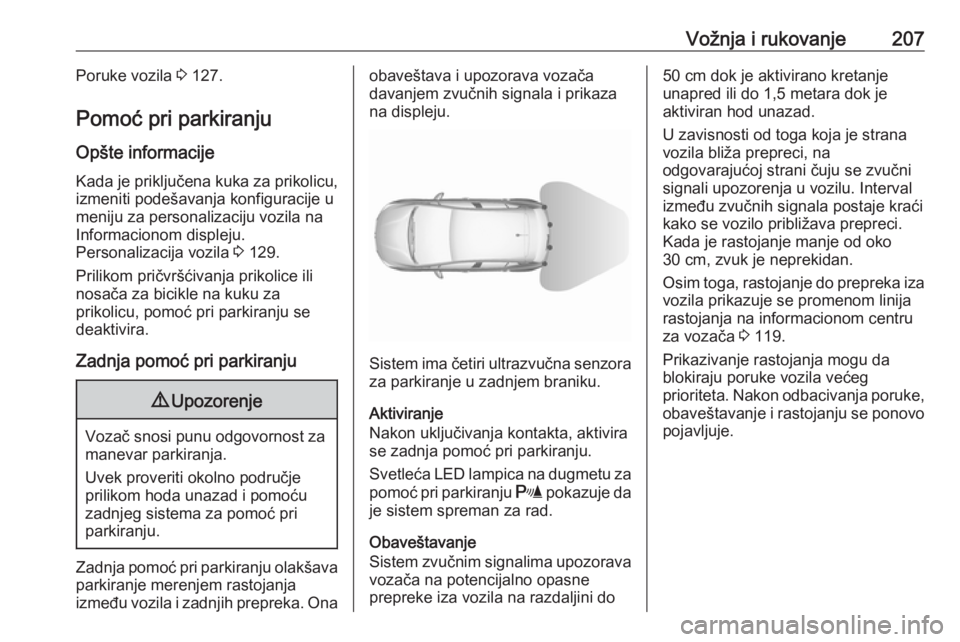 OPEL ASTRA K 2018  Uputstvo za upotrebu (in Serbian) Vožnja i rukovanje207Poruke vozila 3 127.
Pomoć pri parkiranju
Opšte informacije Kada je priključena kuka za prikolicu, izmeniti podešavanja konfiguracije u
meniju za personalizaciju vozila na
In