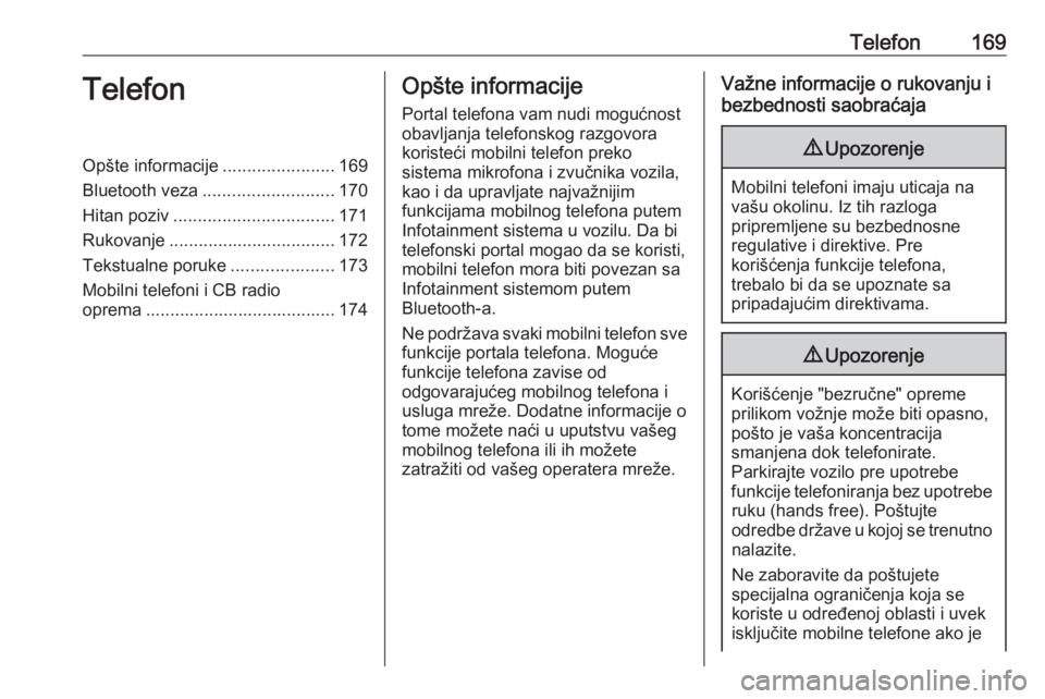 OPEL ASTRA K 2018.5  Uputstvo za rukovanje Infotainment sistemom (in Serbian) Telefon169TelefonOpšte informacije.......................169
Bluetooth veza ........................... 170
Hitan poziv ................................. 171
Rukovanje ...............................