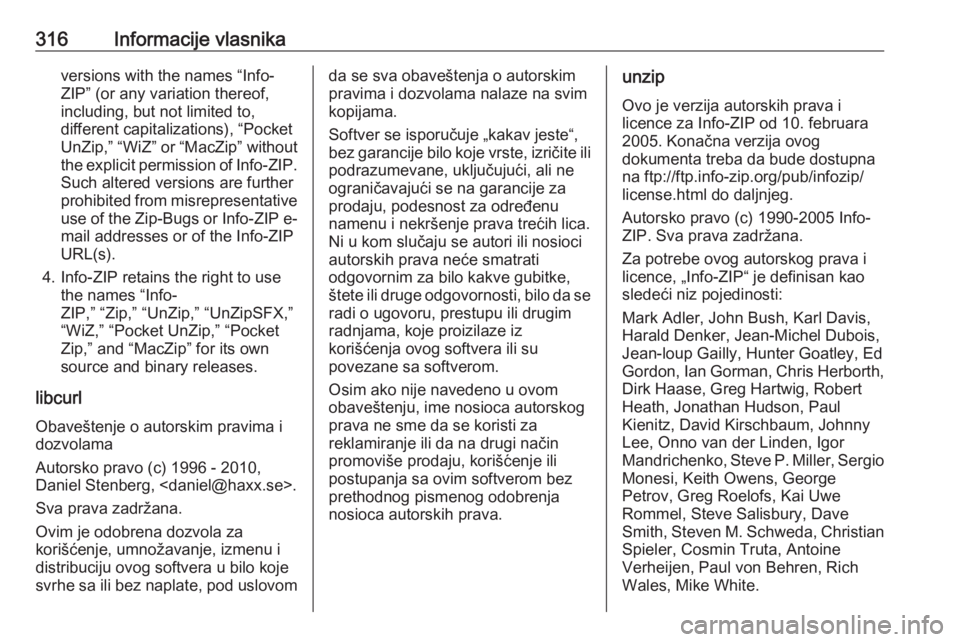 OPEL ASTRA K 2018.75  Uputstvo za upotrebu (in Serbian) 316Informacije vlasnikaversions with the names “Info-
ZIP” (or any variation thereof,
including, but not limited to,
different capitalizations), “Pocket
UnZip,” “WiZ” or “MacZip” witho