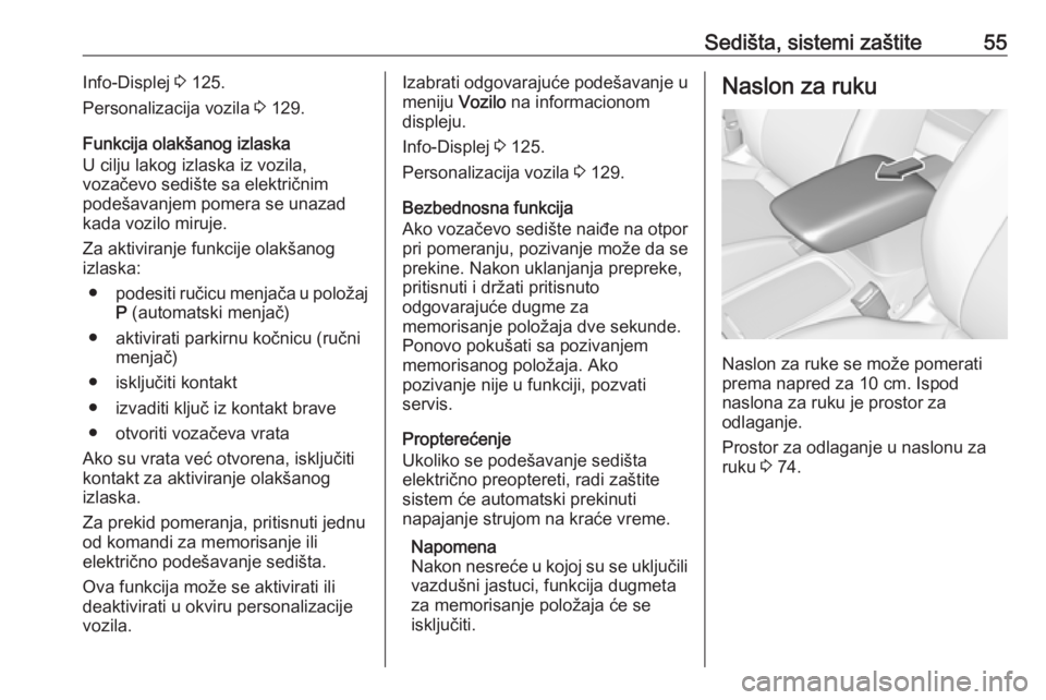 OPEL ASTRA K 2018.75  Uputstvo za upotrebu (in Serbian) Sedišta, sistemi zaštite55Info-Displej 3 125.
Personalizacija vozila  3 129.
Funkcija olakšanog izlaska
U cilju lakog izlaska iz vozila,
vozačevo sedište sa električnim
podešavanjem pomera se u