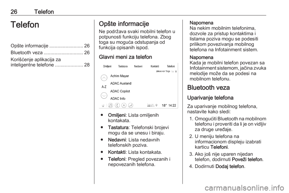 OPEL ASTRA K 2020  Uputstvo za rukovanje Infotainment sistemom (in Serbian) 26TelefonTelefonOpšte informacije.........................26
Bluetooth veza ............................. 26
Korišćenje aplikacija za
inteligentne telefone ....................28Opšte informacije
