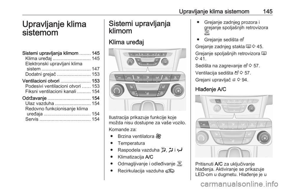 OPEL ASTRA K 2020 Uputstvo za upotrebu (in Serbian) Upravljanje klima sistemom145Upravljanje klima
sistemomSistemi upravljanja klimom ........145
Klima uređaj ............................ 145
Elektronski upravljani klima sistem ....................... OPEL ASTRA K 2020 Uputstvo za upotrebu (in Serbian) Upravljanje klima sistemom145Upravljanje klima
sistemomSistemi upravljanja klimom ........145
Klima uređaj ............................ 145
Elektronski upravljani klima sistem .......................