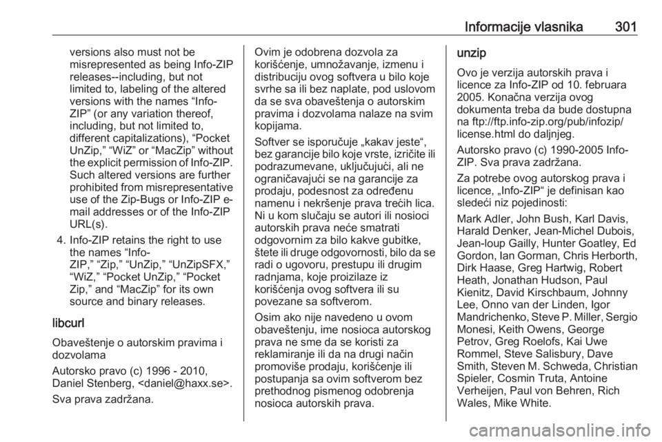 OPEL ASTRA K 2020 Uputstvo za upotrebu (in Serbian) Informacije vlasnika301versions also must not be
misrepresented as being Info-ZIP
releases--including, but not
limited to, labeling of the altered
versions with the names “Info-
ZIP” (or any varia OPEL ASTRA K 2020 Uputstvo za upotrebu (in Serbian) Informacije vlasnika301versions also must not be
misrepresented as being Info-ZIP
releases--including, but not
limited to, labeling of the altered
versions with the names “Info-
ZIP” (or any varia