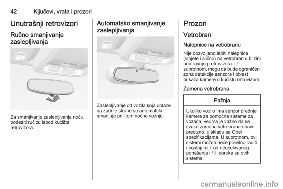 OPEL ASTRA K 2020  Uputstvo za upotrebu (in Serbian) 42Ključevi, vrata i prozoriUnutrašnji retrovizoriRučno smanjivanjezaslepljivanja
Za smanjivanje zaslepljivanja noću,
podesiti ručicu ispod kućišta
retrovizora.
Automatsko smanjivanje
zaslepljiv