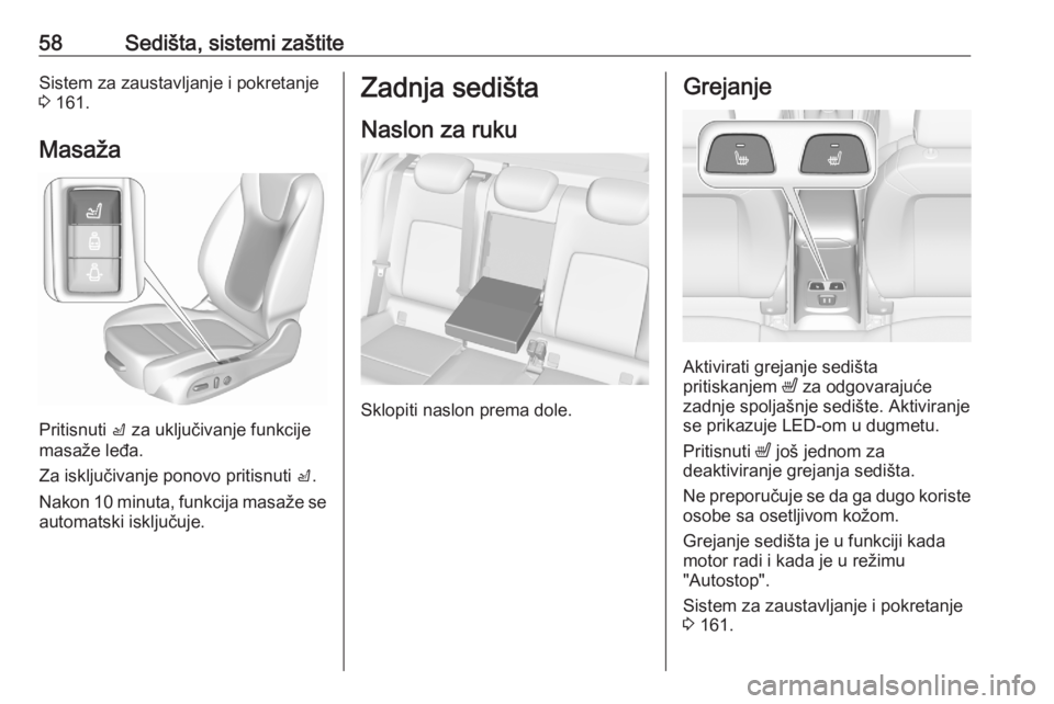 OPEL ASTRA K 2020  Uputstvo za upotrebu (in Serbian) 58Sedišta, sistemi zaštiteSistem za zaustavljanje i pokretanje
3  161.
Masaža
Pritisnuti  c za uključivanje funkcije
masaže leđa.
Za isključivanje ponovo pritisnuti  c.
Nakon 10 minuta, funkcij