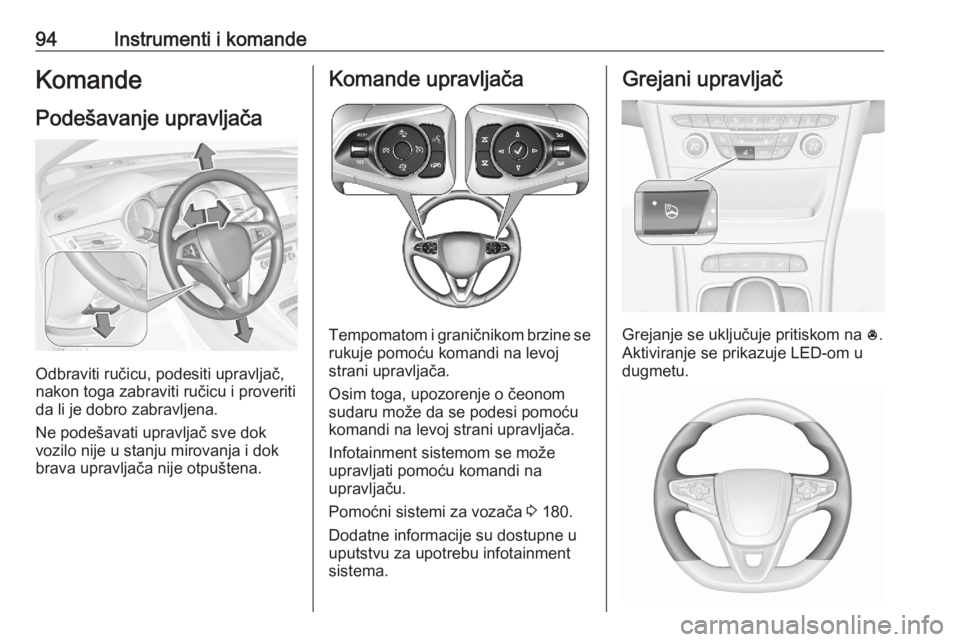 OPEL ASTRA K 2020  Uputstvo za upotrebu (in Serbian) 94Instrumenti i komandeKomandePodešavanje upravljača
Odbraviti ručicu, podesiti upravljač,
nakon toga zabraviti ručicu i proveriti
da li je dobro zabravljena.
Ne podešavati upravljač sve dok
vo