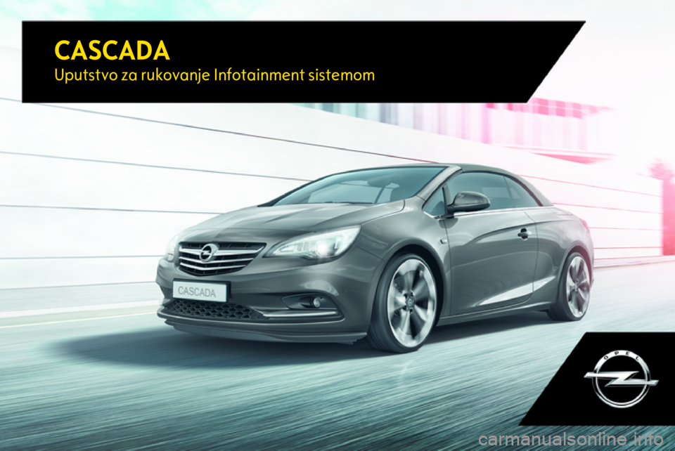 OPEL CASCADA 2017  Uputstvo za rukovanje Infotainment sistemom (in Serbian) CASCADAUputstvo za rukovanje Infotainment sistemom 