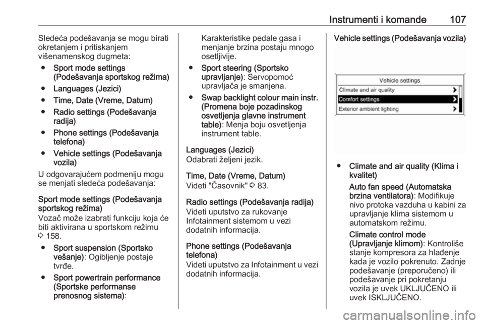 OPEL CASCADA 2019  Uputstvo za upotrebu (in Serbian) Instrumenti i komande107Sledeća podešavanja se mogu birati
okretanjem i pritiskanjem
višenamenskog dugmeta:
● Sport mode settings
(Podešavanja sportskog režima)
● Languages (Jezici)
● Time,