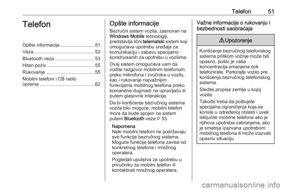 OPEL COMBO D 2018  Uputstvo za rukovanje Infotainment sistemom (in Serbian) Telefon51TelefonOpšte informacije.........................51
Veza ............................................. 52
Bluetooth veza ............................. 53
Hitan poziv ........................