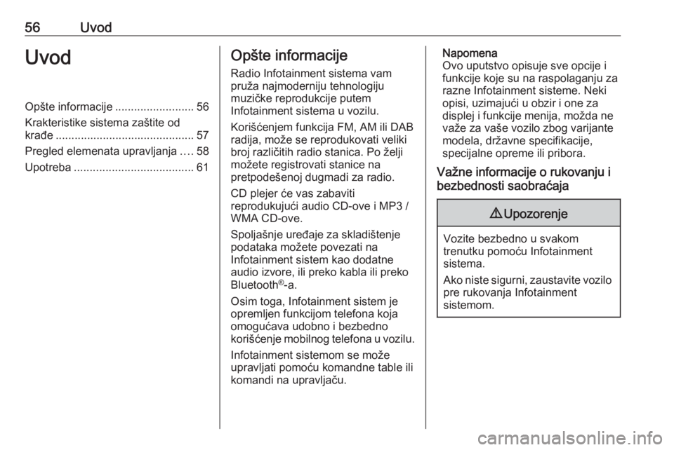 OPEL COMBO E 2019  Uputstvo za rukovanje Infotainment sistemom (in Serbian) 56UvodUvodOpšte informacije.........................56
Krakteristike sistema zaštite od
krađe ............................................ 57
Pregled elemenata upravljanja ....58
Upotreba .........