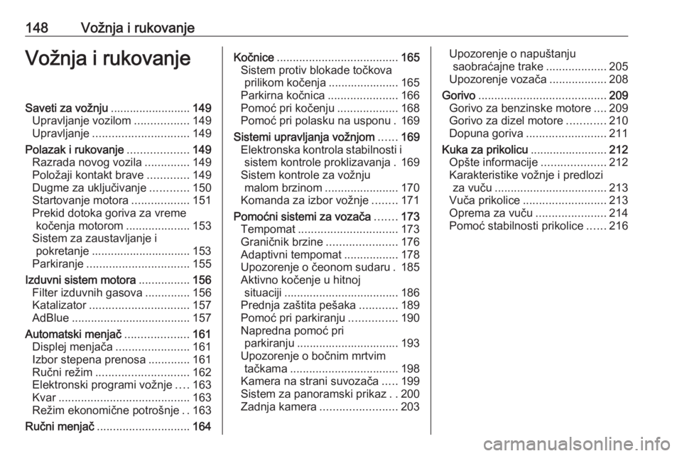 OPEL COMBO E 2020  Uputstvo za upotrebu (in Serbian) 148Vožnja i rukovanjeVožnja i rukovanjeSaveti za vožnju.........................149
Upravljanje vozilom .................149
Upravljanje .............................. 149
Polazak i rukovanje .....