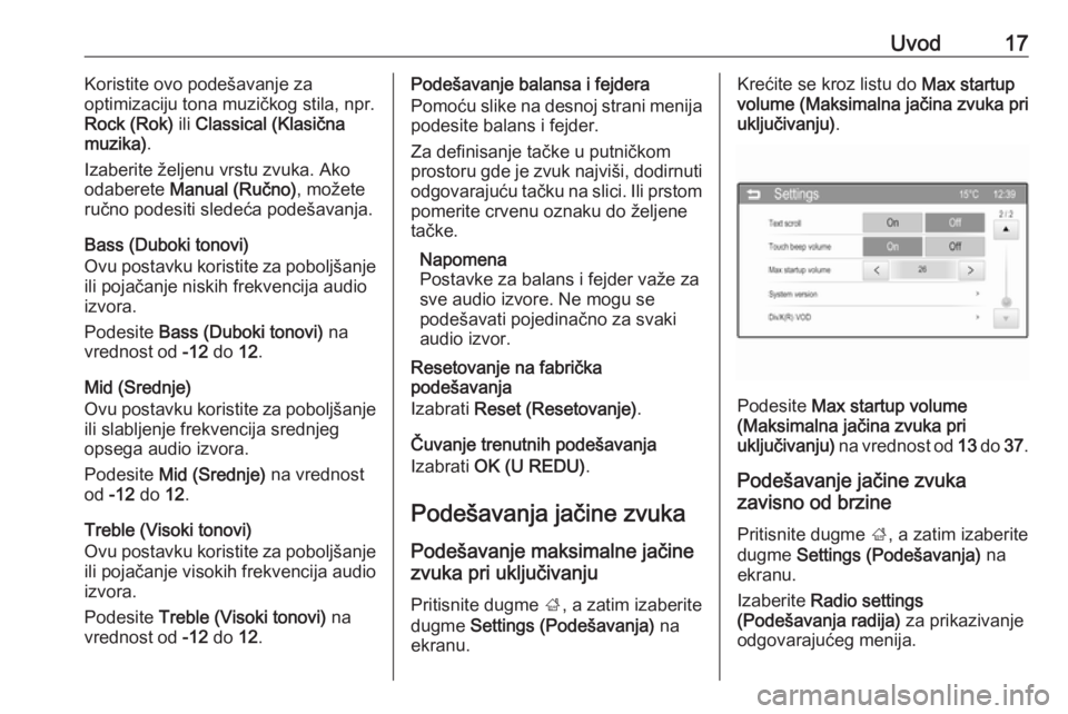 OPEL CORSA 2016  Uputstvo za rukovanje Infotainment sistemom (in Serbian) Uvod17Koristite ovo podešavanje za
optimizaciju tona muzičkog stila, npr.
Rock (Rok)  ili Classical (Klasična
muzika) .
Izaberite željenu vrstu zvuka. Ako
odaberete  Manual (Ručno) , možete
ruč