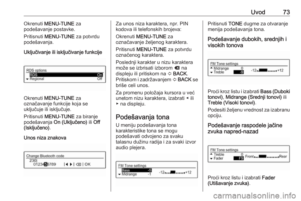 OPEL CORSA 2016 Uputstvo za rukovanje Infotainment sistemom (in Serbian) Uvod73Okrenuti MENU-TUNE za
podešavanje postavke.
Pritisnuti MENU-TUNE za potvrdu
podešavanja.
Uključivanje ili isključivanje funkcije
Okrenuti MENU-TUNE za
označavanje funkcije koja se
uklj OPEL CORSA 2016 Uputstvo za rukovanje Infotainment sistemom (in Serbian) Uvod73Okrenuti MENU-TUNE za
podešavanje postavke.
Pritisnuti MENU-TUNE za potvrdu
podešavanja.
Uključivanje ili isključivanje funkcije
Okrenuti MENU-TUNE za
označavanje funkcije koja se
uklj