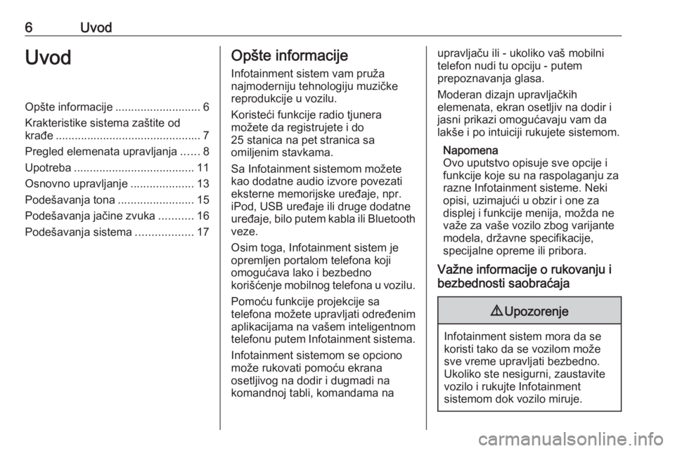 OPEL CORSA 2016.5 Uputstvo za rukovanje Infotainment sistemom (in Serbian) 6UvodUvodOpšte informacije...........................6
Krakteristike sistema zaštite od
krađe .............................................. 7
Pregled elemenata upravljanja ......8
Upotreba ....... OPEL CORSA 2016.5 Uputstvo za rukovanje Infotainment sistemom (in Serbian) 6UvodUvodOpšte informacije...........................6
Krakteristike sistema zaštite od
krađe .............................................. 7
Pregled elemenata upravljanja ......8
Upotreba .......