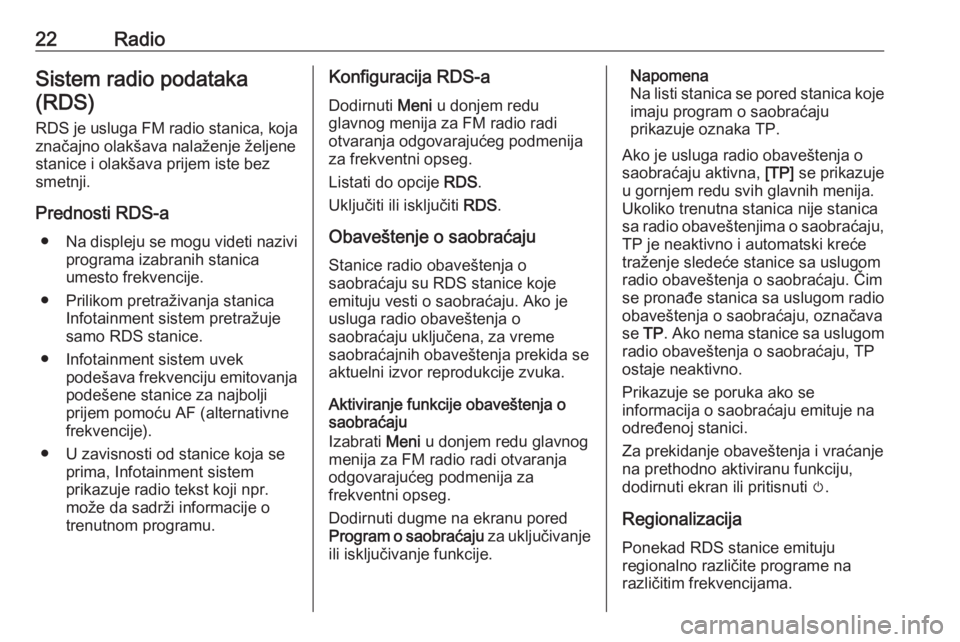 OPEL CORSA 2017 Uputstvo za rukovanje Infotainment sistemom (in Serbian) 22RadioSistem radio podataka(RDS)
RDS je usluga FM radio stanica, koja značajno olakšava nalaženje željenestanice i olakšava prijem iste bez
smetnji.
Prednosti RDS-a ● Na displeju se mogu videt OPEL CORSA 2017 Uputstvo za rukovanje Infotainment sistemom (in Serbian) 22RadioSistem radio podataka(RDS)
RDS je usluga FM radio stanica, koja značajno olakšava nalaženje željenestanice i olakšava prijem iste bez
smetnji.
Prednosti RDS-a ● Na displeju se mogu videt