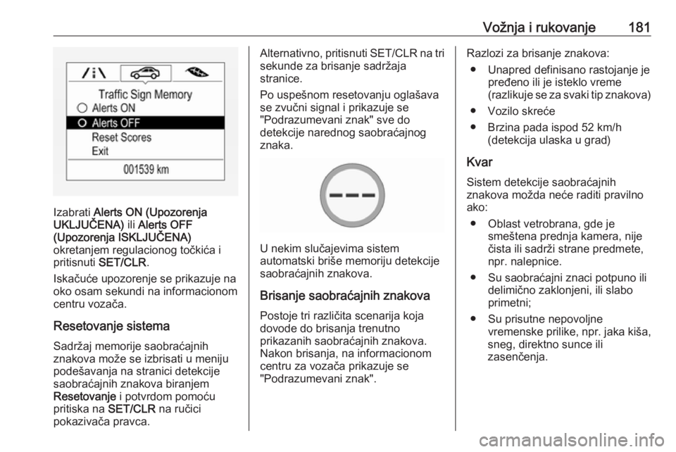 OPEL CORSA 2017 Uputstvo za upotrebu (in Serbian) Vožnja i rukovanje181
Izabrati Alerts ON (Upozorenja
UKLJUČENA) ili Alerts OFF
(Upozorenja ISKLJUČENA)
okretanjem regulacionog točkića i
pritisnuti SET/CLR .
Iskačuće upozorenje se prikazuje OPEL CORSA 2017 Uputstvo za upotrebu (in Serbian) Vožnja i rukovanje181
Izabrati Alerts ON (Upozorenja
UKLJUČENA) ili Alerts OFF
(Upozorenja ISKLJUČENA)
okretanjem regulacionog točkića i
pritisnuti SET/CLR .
Iskačuće upozorenje se prikazuje