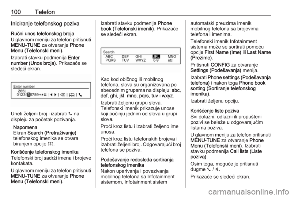OPEL CORSA E 2017.5  Uputstvo za rukovanje Infotainment sistemom (in Serbian) 100TelefonIniciranje telefonskog pozivaRučni unos telefonskog broja
U glavnom meniju za telefon pritisnuti
MENU-TUNE  za otvaranje  Phone
Menu (Telefonski meni) .
Izabrati stavku podmenija  Enter
num