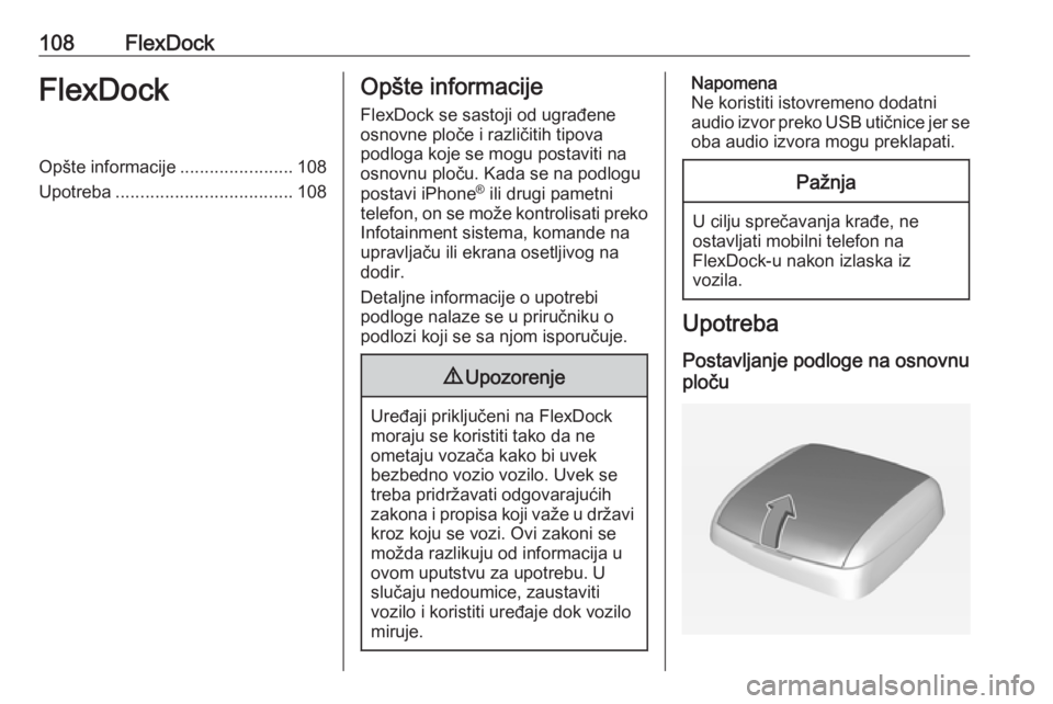 OPEL CORSA E 2018.5 Uputstvo za rukovanje Infotainment sistemom (in Serbian) 108FlexDockFlexDockOpšte informacije.......................108
Upotreba .................................... 108Opšte informacije
FlexDock se sastoji od ugrađene
osnovne ploče i različitih tipova OPEL CORSA E 2018.5 Uputstvo za rukovanje Infotainment sistemom (in Serbian) 108FlexDockFlexDockOpšte informacije.......................108
Upotreba .................................... 108Opšte informacije
FlexDock se sastoji od ugrađene
osnovne ploče i različitih tipova