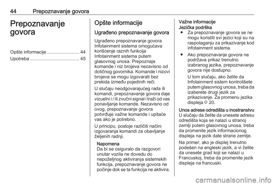 OPEL CORSA F 2020 Uputstvo za rukovanje Infotainment sistemom (in Serbian) 44Prepoznavanje govoraPrepoznavanje
govoraOpšte informacije .........................44
Upotreba ...................................... 45Opšte informacije
Ugrađeno prepoznavanje govora Ugrađeno p OPEL CORSA F 2020 Uputstvo za rukovanje Infotainment sistemom (in Serbian) 44Prepoznavanje govoraPrepoznavanje
govoraOpšte informacije .........................44
Upotreba ...................................... 45Opšte informacije
Ugrađeno prepoznavanje govora Ugrađeno p
