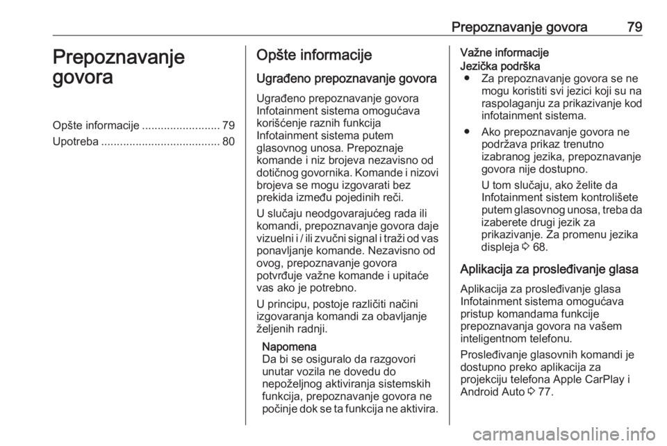 OPEL CORSA F 2020 Uputstvo za rukovanje Infotainment sistemom (in Serbian) Prepoznavanje govora79Prepoznavanje
govoraOpšte informacije .........................79
Upotreba ...................................... 80Opšte informacije
Ugrađeno prepoznavanje govora Ugrađeno p OPEL CORSA F 2020 Uputstvo za rukovanje Infotainment sistemom (in Serbian) Prepoznavanje govora79Prepoznavanje
govoraOpšte informacije .........................79
Upotreba ...................................... 80Opšte informacije
Ugrađeno prepoznavanje govora Ugrađeno p