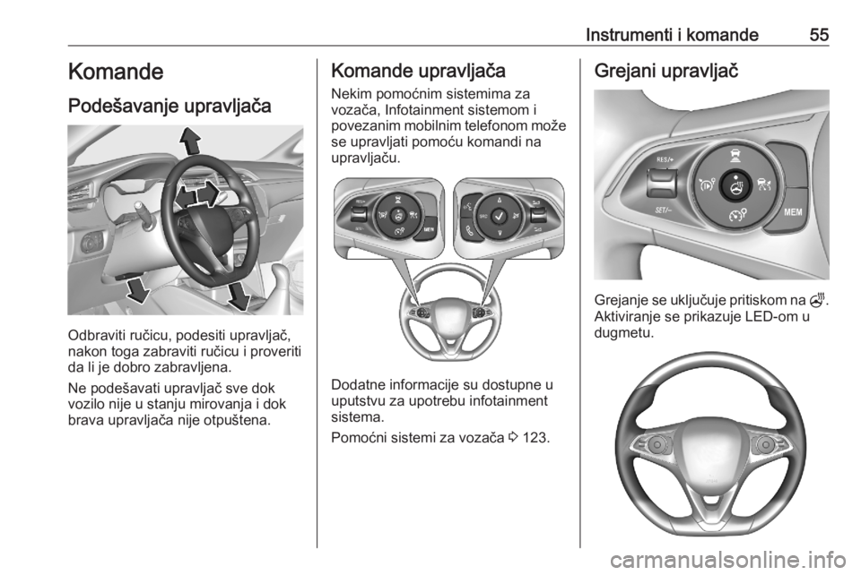 OPEL CORSA F 2020 Uputstvo za upotrebu (in Serbian) Instrumenti i komande55Komande
Podešavanje upravljača
Odbraviti ručicu, podesiti upravljač,
nakon toga zabraviti ručicu i proveriti
da li je dobro zabravljena.
Ne podešavati upravljač sve dok
v OPEL CORSA F 2020 Uputstvo za upotrebu (in Serbian) Instrumenti i komande55Komande
Podešavanje upravljača
Odbraviti ručicu, podesiti upravljač,
nakon toga zabraviti ručicu i proveriti
da li je dobro zabravljena.
Ne podešavati upravljač sve dok
v