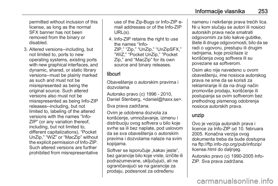 OPEL CROSSLAND X 2018  Uputstvo za upotrebu (in Serbian) Informacije vlasnika253permitted without inclusion of this
license, as long as the normal
SFX banner has not been
removed from the binary or
disabled.
3. Altered versions--including, but not limited t