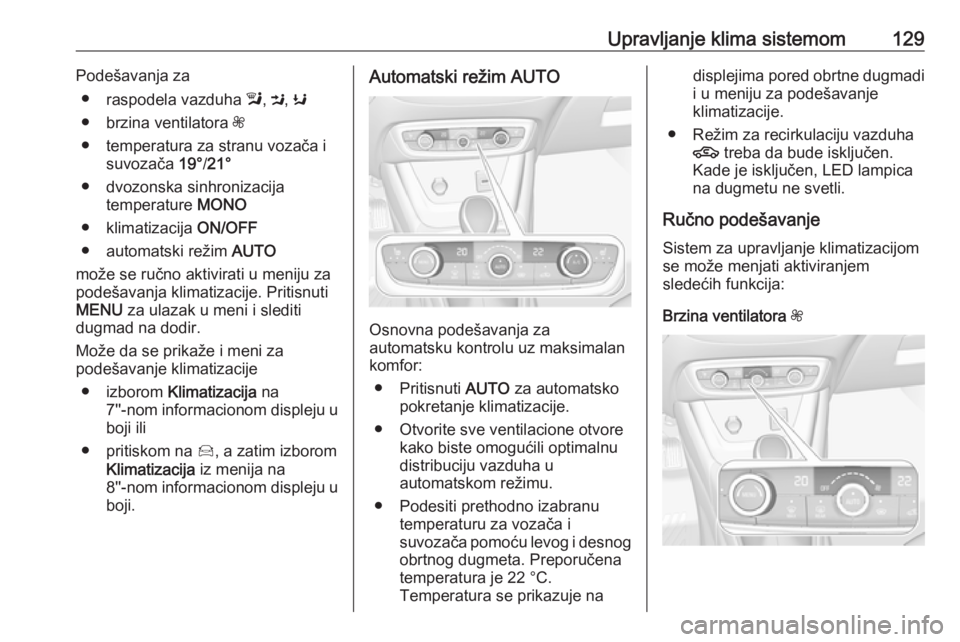 OPEL CROSSLAND X 2019 Uputstvo za upotrebu (in Serbian) Upravljanje klima sistemom129Podešavanja za● raspodela vazduha l, M , K
● brzina ventilatora Z
● temperatura za stranu vozača i suvozača 19°/21°
● dvozonska sinhronizacija temperature OPEL CROSSLAND X 2019 Uputstvo za upotrebu (in Serbian) Upravljanje klima sistemom129Podešavanja za● raspodela vazduha l, M , K
● brzina ventilatora Z
● temperatura za stranu vozača i suvozača 19°/21°
● dvozonska sinhronizacija temperature