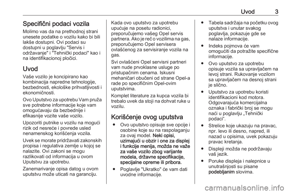OPEL CROSSLAND X 2019  Uputstvo za upotrebu (in Serbian) Uvod3Specifični podaci vozila
Molimo vas da na prethodnoj strani
unesete podatke o vozilu kako bi bili
lakše dostupni. Ovi podaci su
dostupni u poglavlju "Servis i
održavanje" i "Tehni�