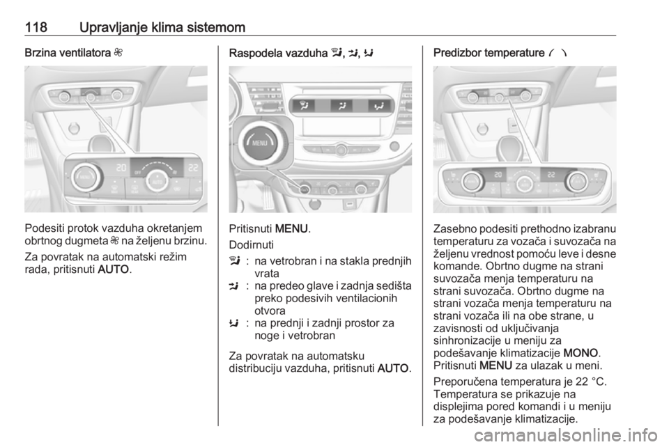 OPEL CROSSLAND X 2019.75 Uputstvo za upotrebu (in Serbian) 118Upravljanje klima sistemomBrzina ventilatora Z
Podesiti protok vazduha okretanjem
obrtnog dugmeta Z na željenu brzinu.
Za povratak na automatski režim
rada, pritisnuti AUTO.
Raspodela vazduha OPEL CROSSLAND X 2019.75 Uputstvo za upotrebu (in Serbian) 118Upravljanje klima sistemomBrzina ventilatora Z
Podesiti protok vazduha okretanjem
obrtnog dugmeta Z na željenu brzinu.
Za povratak na automatski režim
rada, pritisnuti AUTO.
Raspodela vazduha