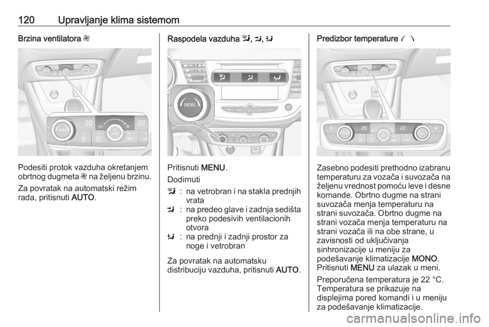 OPEL CROSSLAND X 2020  Uputstvo za upotrebu (in Serbian) 120Upravljanje klima sistemomBrzina ventilatora Z
Podesiti protok vazduha okretanjem
obrtnog dugmeta  Z na željenu brzinu.
Za povratak na automatski režim
rada, pritisnuti  AUTO.
Raspodela vazduha  