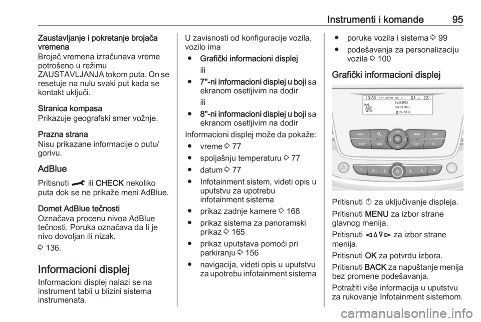 OPEL CROSSLAND X 2020  Uputstvo za upotrebu (in Serbian) Instrumenti i komande95Zaustavljanje i pokretanje brojača
vremena
Brojač vremena izračunava vreme
potrošeno u režimu
ZAUSTAVLJANJA tokom puta. On se
resetuje na nulu svaki put kada se
kontakt ukl