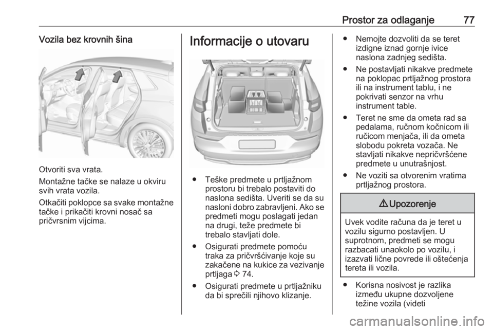 OPEL GRANDLAND X 2018.75  Uputstvo za upotrebu (in Serbian) Prostor za odlaganje77Vozila bez krovnih šina
Otvoriti sva vrata.
Montažne tačke se nalaze u okviru
svih vrata vozila.
Otkačiti poklopce sa svake montažne
tačke i prikačiti krovni nosač sa
pri