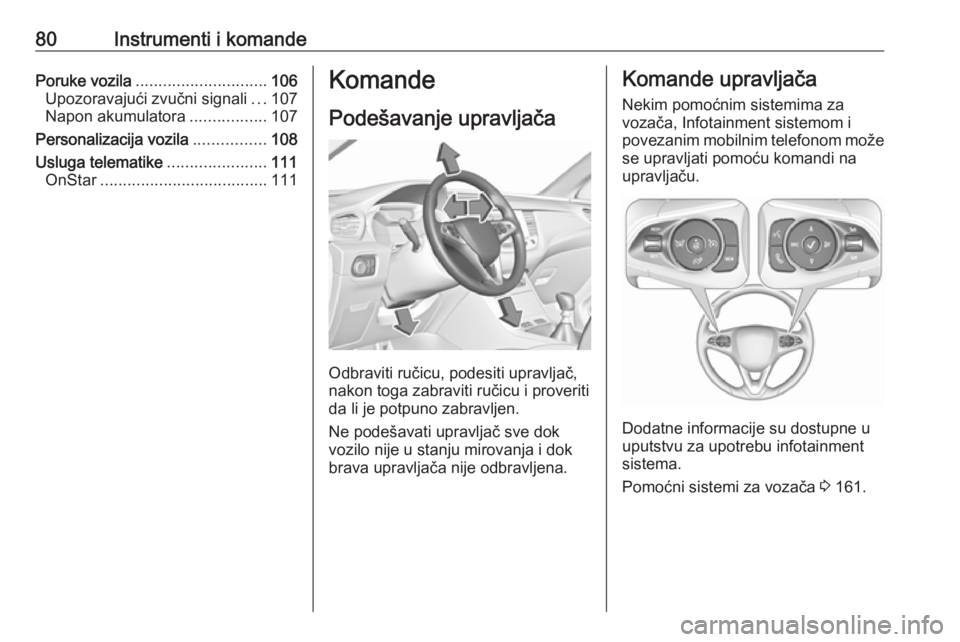 OPEL GRANDLAND X 2018.75  Uputstvo za upotrebu (in Serbian) 80Instrumenti i komandePoruke vozila............................. 106
Upozoravajući zvučni signali ...107
Napon akumulatora .................107
Personalizacija vozila ................108
Usluga tel