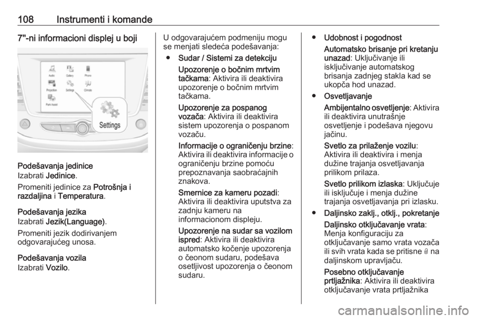 OPEL GRANDLAND X 2019  Uputstvo za upotrebu (in Serbian) 108Instrumenti i komande7''-ni informacioni displej u boji
Podešavanja jedinice
Izabrati  Jedinice .
Promeniti jedinice za  Potrošnja i
razdaljina  i Temperatura .
Podešavanja jezika
Izabra