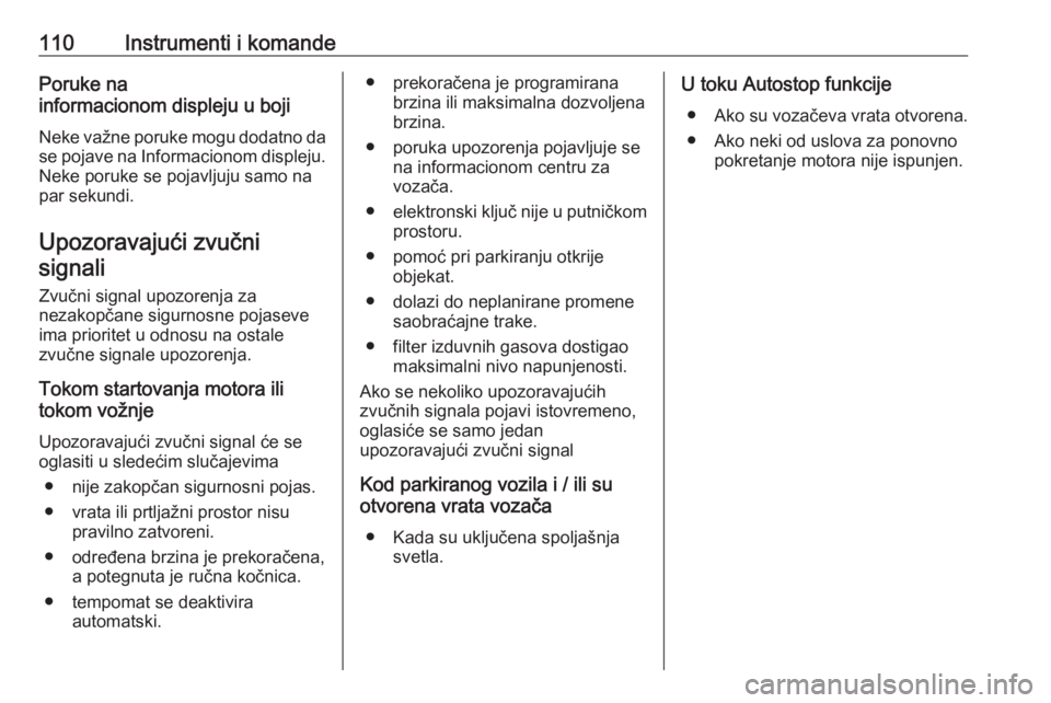 OPEL GRANDLAND X 2020  Uputstvo za upotrebu (in Serbian) 110Instrumenti i komandePoruke na
informacionom displeju u boji
Neke važne poruke mogu dodatno da
se pojave na Informacionom displeju .
Neke poruke se pojavljuju samo na
par sekundi.
Upozoravajući z