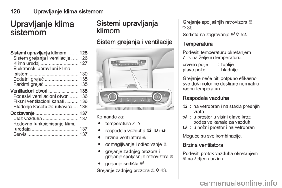 OPEL GRANDLAND X 2020 Uputstvo za upotrebu (in Serbian) 126Upravljanje klima sistemomUpravljanje klima
sistemomSistemi upravljanja klimom ........126
Sistem grejanja i ventilacije .....126
Klima uređaj ............................ 127
Elektronski upravlja OPEL GRANDLAND X 2020 Uputstvo za upotrebu (in Serbian) 126Upravljanje klima sistemomUpravljanje klima
sistemomSistemi upravljanja klimom ........126
Sistem grejanja i ventilacije .....126
Klima uređaj ............................ 127
Elektronski upravlja