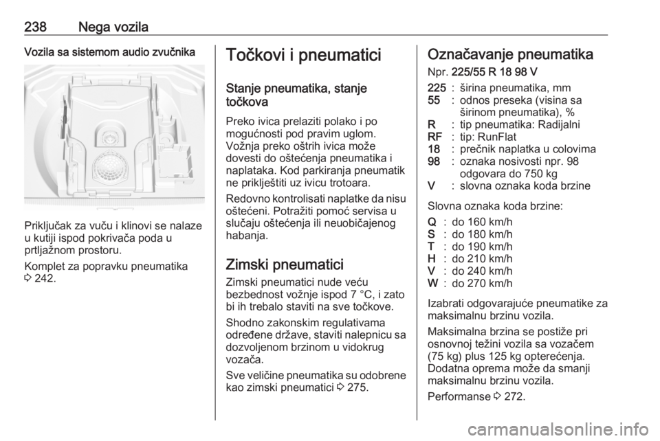 OPEL GRANDLAND X 2020  Uputstvo za upotrebu (in Serbian) 238Nega vozilaVozila sa sistemom audio zvučnika
Priključak za vuču i klinovi se nalaze
u kutiji ispod pokrivača poda u
prtljažnom prostoru.
Komplet za popravku pneumatika
3  242.
Točkovi i pneum