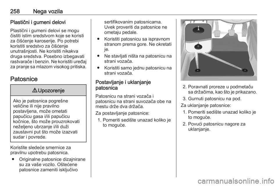 OPEL GRANDLAND X 2020  Uputstvo za upotrebu (in Serbian) 258Nega vozilaPlastični i gumeni delovi
Plastični i gumeni delovi se mogu
čistiti istim sredstvom koje se koristi
za čišćenje karoserije. Po potrebi koristiti sredstvo za čišćenje
unutrašnjo