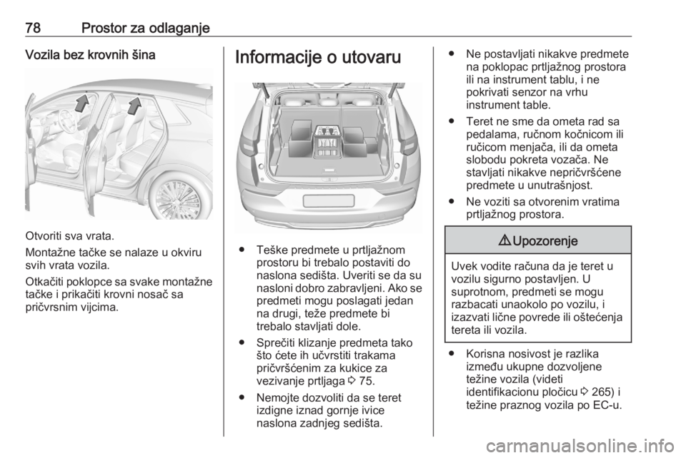 OPEL GRANDLAND X 2020  Uputstvo za upotrebu (in Serbian) 78Prostor za odlaganjeVozila bez krovnih šina
Otvoriti sva vrata.
Montažne tačke se nalaze u okviru
svih vrata vozila.
Otkačiti poklopce sa svake montažne
tačke i prikačiti krovni nosač sa
pri