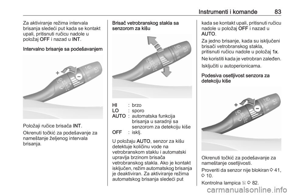 OPEL GRANDLAND X 2020  Uputstvo za upotrebu (in Serbian) Instrumenti i komande83Za aktiviranje režima intervala
brisanja sledeći put kada se kontakt
upali, pritisnuti ručicu nadole u
položaj  OFF i nazad u  INT.
Intervalno brisanje sa podešavanjem
Polo