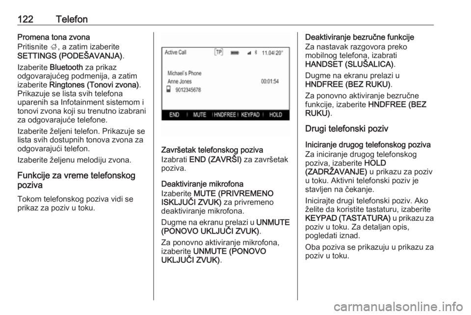 OPEL INSIGNIA 2016 Uputstvo za rukovanje Infotainment sistemom (in Serbian) 122TelefonPromena tona zvona
Pritisnite ;, a zatim izaberite
SETTINGS (PODEŠAVANJA) .
Izaberite Bluetooth za prikaz
odgovarajućeg podmenija, a zatim
izaberite Ringtones (Tonovi zvona) .
Prikazuj OPEL INSIGNIA 2016 Uputstvo za rukovanje Infotainment sistemom (in Serbian) 122TelefonPromena tona zvona
Pritisnite ;, a zatim izaberite
SETTINGS (PODEŠAVANJA) .
Izaberite Bluetooth za prikaz
odgovarajućeg podmenija, a zatim
izaberite Ringtones (Tonovi zvona) .
Prikazuj