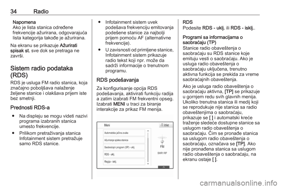 OPEL INSIGNIA 2016 Uputstvo za rukovanje Infotainment sistemom (in Serbian) 34RadioNapomena
Ako je lista stanica određene
frekvencije ažurirana, odgovarajuća
lista kategorija takođe je ažurirana.
Na ekranu se prikazuje Ažurirati
spisak st. sve dok se pretraga ne
zavr OPEL INSIGNIA 2016 Uputstvo za rukovanje Infotainment sistemom (in Serbian) 34RadioNapomena
Ako je lista stanica određene
frekvencije ažurirana, odgovarajuća
lista kategorija takođe je ažurirana.
Na ekranu se prikazuje Ažurirati
spisak st. sve dok se pretraga ne
zavr